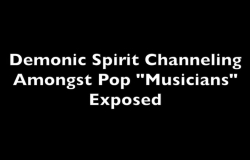 Demonic Spirit Channeling By Pop ＂Musicians＂ Exposed